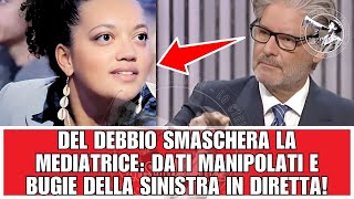 DEL DEBBIO SMASCHERA LA MEDIATRICE DATI MANIPOLATI E BUGIE DELLA SINISTRA IN DIRETTA!