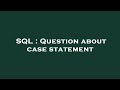 SQL : Question about case statement