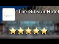 The Gibson Hotel  Terrific 5 Star Review by Cat M.