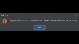 Lỗi keytool error: java.io.IOException: The specified procedure could not be found - Android Studio