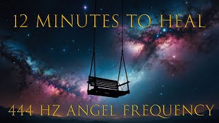 444 Hz Angel Frequency for Inner Healing \u0026 Peace | 12-Minute Energy Cleanse ✨