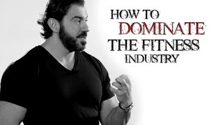 How To Dominate The Fitness Industry