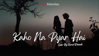 Kaho Na Pyar Hai (Cover) | Romantic Song | Old Song New Version | Kamal Dwivedi