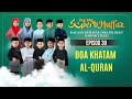 EPISOD 30 : DOA KHATAM AL-QURAN