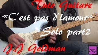 Tuto guitare - C'est pas d'l'amour - les solos Part2 - Goldman +TAB