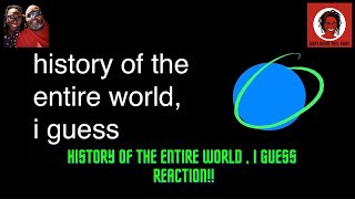 WATK -  HISTORY OF THE ENTIRE WORLD, I GUESS? - REACTION!