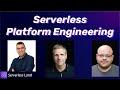 Serverless Platform Engineering | Serverless Office Hours