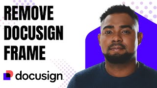 How to Remove the DocuSign Frame from Documents (Step-by-Step)