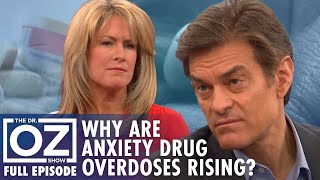 Why Are So Many People Overdosing on Anxiety Drugs? | Dr. Oz | S7 | Ep 134 | Full Episode