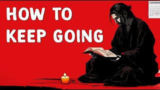 How To Keep Going - Miyamoto Musashi