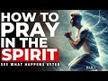 KNOW How To Pray In The Spirit (This Will Change Your Life) Christian Motivation And Morning Prayer