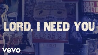 Matt Maher - Lord I Need You