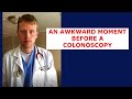 An AWKWARD encounter before a colonoscopy