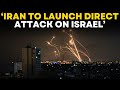 Israel War LIVE | Iran on verge of launching direct attack on Israel LIVE | Iran vs Netanyahu LIVE