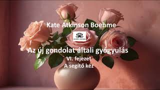 A segítő kéz / Kate Atkinson Boehme: Az új gondolat általi gyógyulás