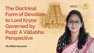 Doctrinal Form of Devotion to Lord Kṛṣṇa Governed by Puṣṭi: A Vāllabha Perspective by Maitri Goswami