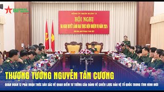 Thượng tướng Nguyễn Tân Cương: Đồng bộ các giải pháp xây dựng Quân đoàn 12 “tinh, gọn, mạnh”