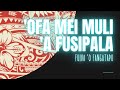 ‘OFA MEI MULI ‘A FUSIPALA - 'Ete manatu he 'alu 'o toli - FUIVA 'O FANGATAPU [Lyrics]