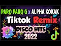 PARO PARO G x ALPHA KOKAK BUDOTS REMIX .  TIKTOK NONSTOP MIX JANUARY 2022 - LATEST DANCE CRAZE MIX✅