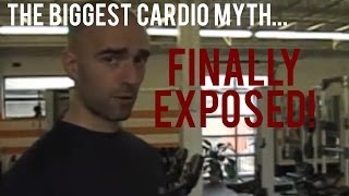 The Biggest Cardio Myth...Finally Exposed!