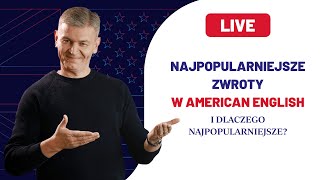 Najpopularniejsze zwroty w American English - i dlaczego najpopularniejsze?