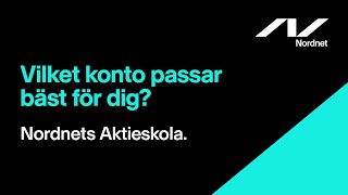 Vilket konto passar bäst för dig? | Aktier för nybörjare | Nordnets Aktieskola