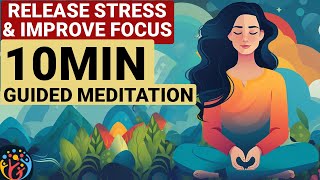 Release Stress & Improve Focus. 10 Min Guided Meditation.
