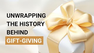 Unwrapping History: The Fascinating Story Behind Gift-Giving Traditions