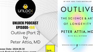 Unlock Podcast Episode #168: Outlive (Part 2)