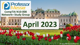 Professor Messer's N10-008 Network+ Study Group - April 2023