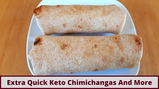 Extra Quick Keto Chimichangas And More