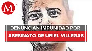 Jueces y magistrados ven impunidad en asesinato de Uriel Villegas Ortiz