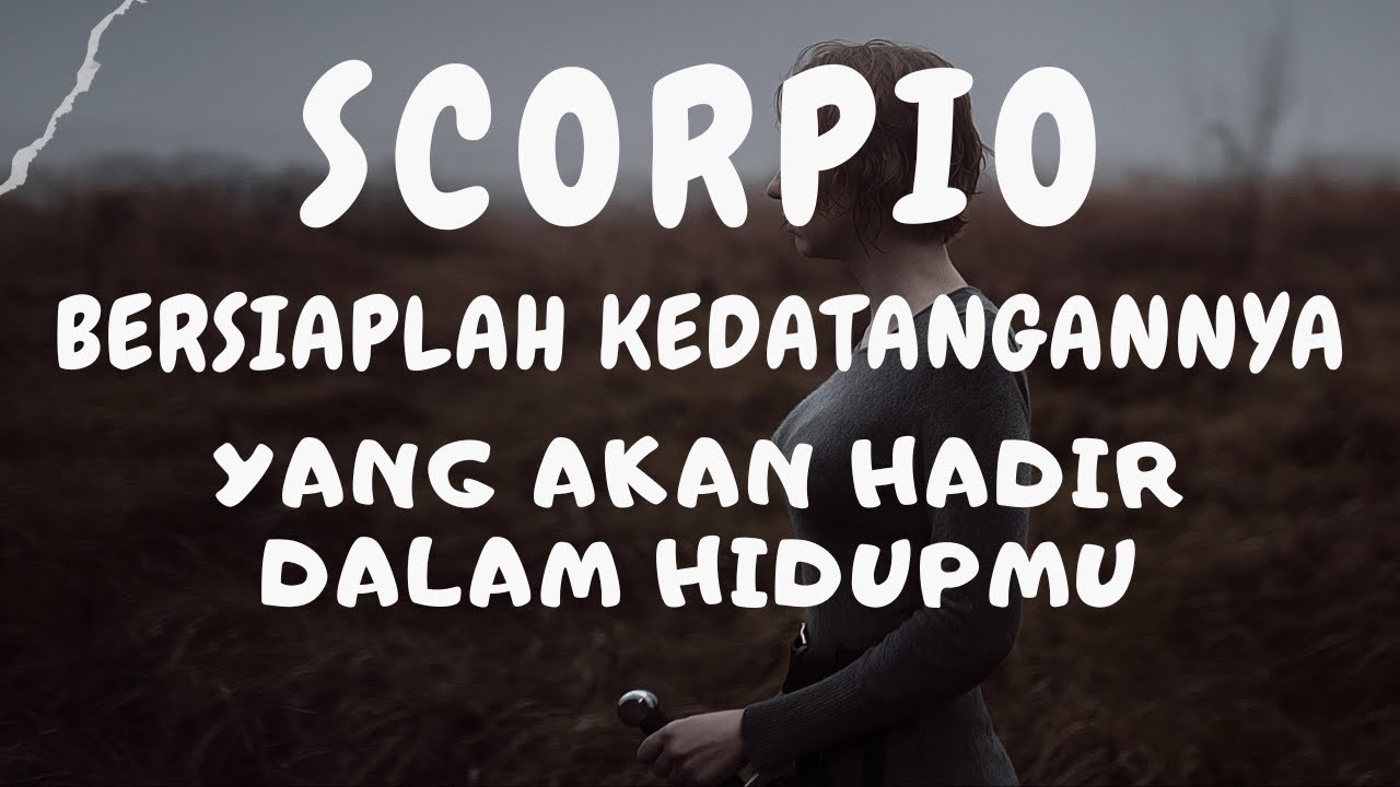 SCORPIO Bersiaplah Kedatangannya Yang Akan Hadir Dalam Hidupmu Scorpio# ...