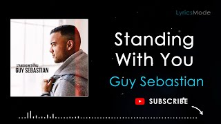 STANDING WITH YOU – GUY SEBASTIAN - LYRICS