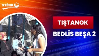 Tiştanok - Bedlîs Beşa 2