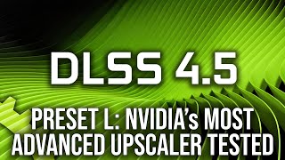 DLSS 4.5 Preset L Review: Nvidia's Most Advanced Upscaler Tested At 4K And 1440p