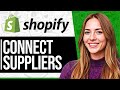 How To Connect Suppliers to Shopify (2024)