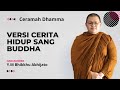 Versi Cerita Hidup Sang Buddha ll Bhikkhu Abhijato