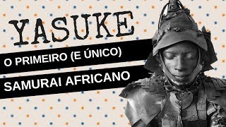 ARQUIVO CONFIDENCIAL #21: YASUKE, o primeiro (e único) samurai negro no Japão