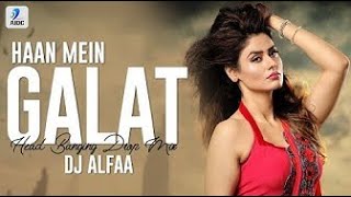 Haan Mein Galat (HeadBanging Drop Remix) | DJ Alfaa | Love Aaj Kal | Kartik Aryan | Sara Ali Khan