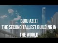 Burj Azizi | the second tallest building in the world