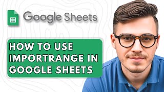 How To Use IMPORTRANGE in Google Sheets [2025 Guide]
