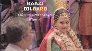 Dilbaro | Raazi | Alia Bhatt | Female Cover | Kirtika Sanyal (Khushi) | Hindi Songs New!