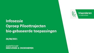 Infosessie oproep 'Piloottrajecten Bio-gebaseerde toepassingen' #bioeconomie 26 augustus 2021