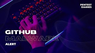Knowledge Share - GitHub Malware Alert #MalwareAlert #Cybersecurity #OpenSourceSafety#GitHubHacking