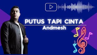 ANDMESH - PUTUS TAPI CINTA (LYRICS)