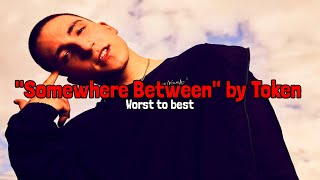 ”Between Somewhere” by Token (Worst to Best/Review)