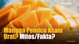 Benarkah Penderita Asam Urat Tidak Boleh Makan Mangga? | Kontan News