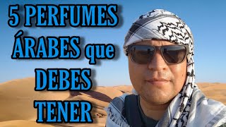 5 PERFUMES ÁRABES que TODO HOMBRE DEBE TENER.