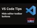 VS Code tips — Hiding editor toolbar buttons